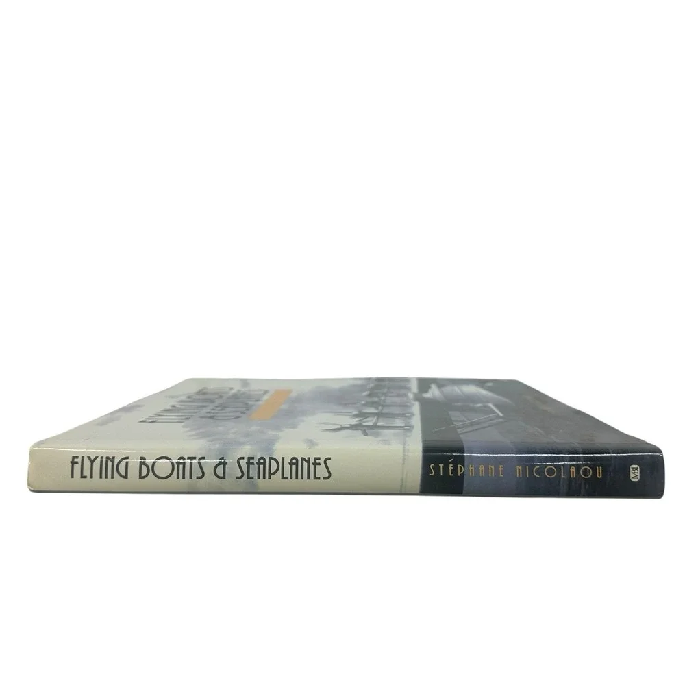 Flying Boats and Seaplanes A History from 1905 by Stephane Nicolaou